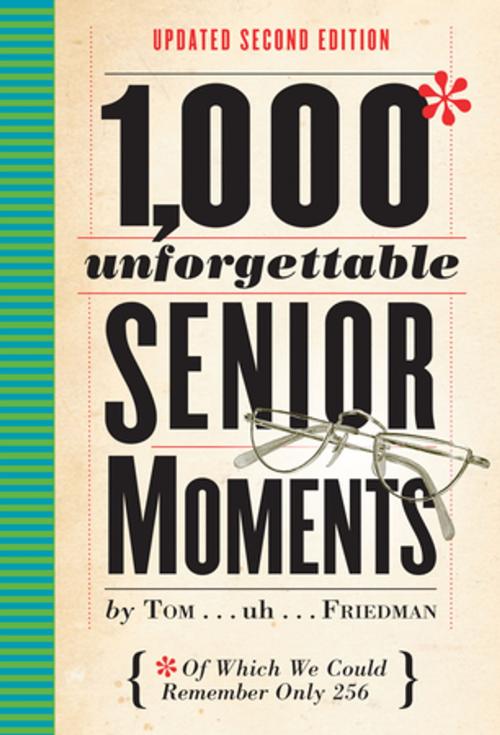 Cover of the book 1,000 Unforgettable Senior Moments by Tom Friedman, Workman Publishing Company