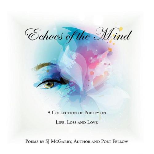 Cover of the book Echoes of the Mind by SJ McGarry, Xlibris US