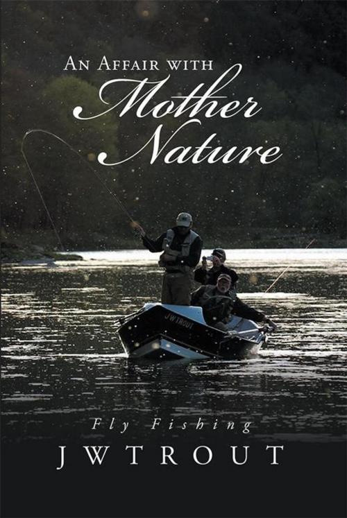 Cover of the book An Affair with Mother Nature by JWTrout, Xlibris US
