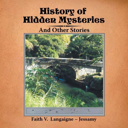 Cover of the book History of Hidden Mysteries by Faith V. Langaigne - Jessamy, Xlibris UK