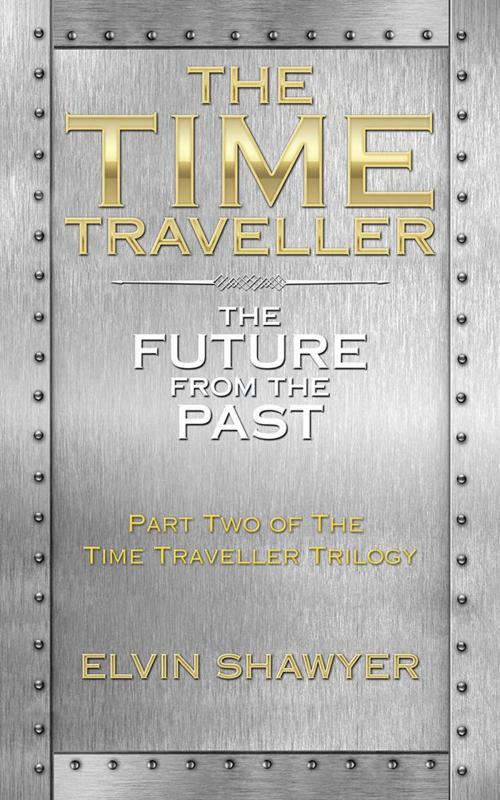 Cover of the book The Time Traveller by Elvin Shawyer, AuthorHouse UK