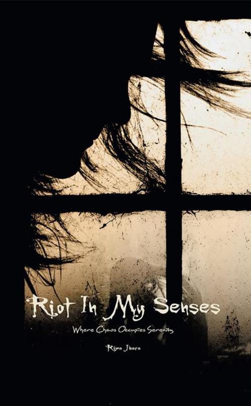 Cover of the book Riot in My Senses by Rima Jbara, AuthorHouse UK