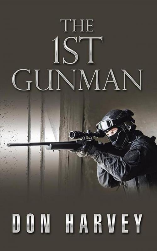 Cover of the book The 1St Gunman by Don Harvey, AuthorHouse