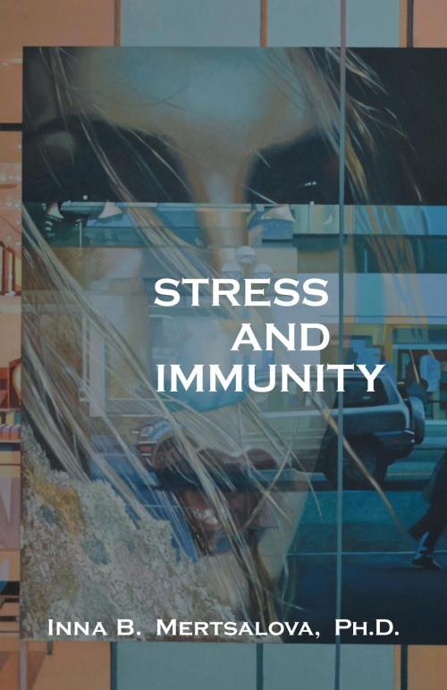 Cover of the book Stress and Immunity by Inna B. Mertsalova, FriesenPress