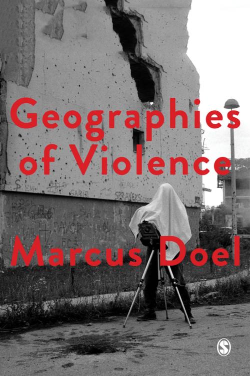 Cover of the book Geographies of Violence by Marcus A Doel, SAGE Publications