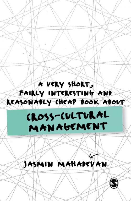 Cover of the book A Very Short, Fairly Interesting and Reasonably Cheap Book About Cross-Cultural Management by Jasmin Mahadevan, SAGE Publications