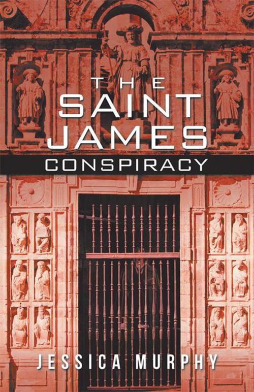 Cover of the book The Saint James Conspiracy by Jessica Murphy, iUniverse