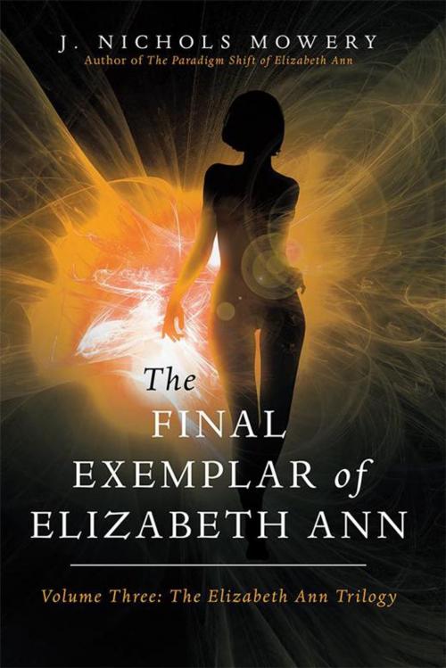 Cover of the book The Final Exemplar of Elizabeth Ann by J. Nichols Mowery, iUniverse