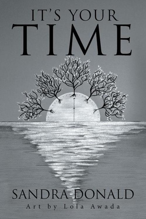 Cover of the book It’S Your Time by Sandra Donald, Lola Awada, iUniverse