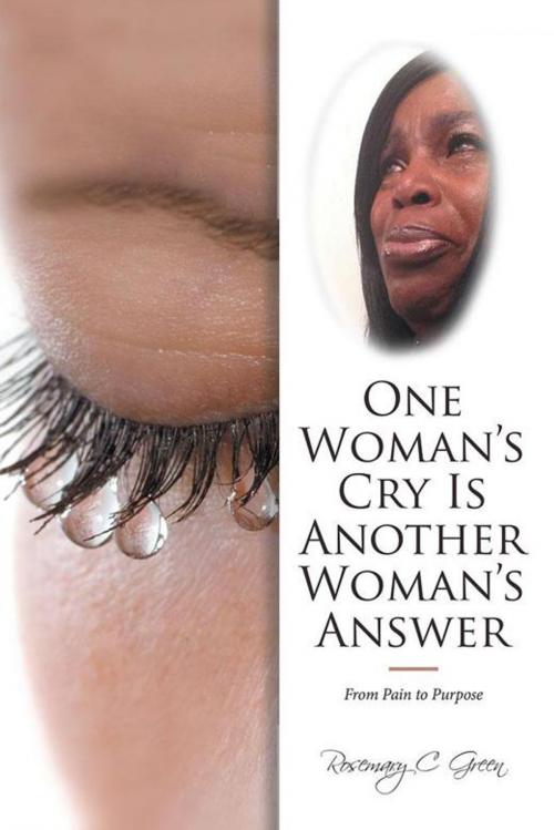 Cover of the book One Woman’S Cry Is Another Woman’S Answer by Rosemary C Green, iUniverse
