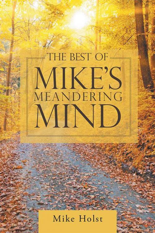 Cover of the book The Best of Mike’S Meandering Mind by Mike Holst, iUniverse
