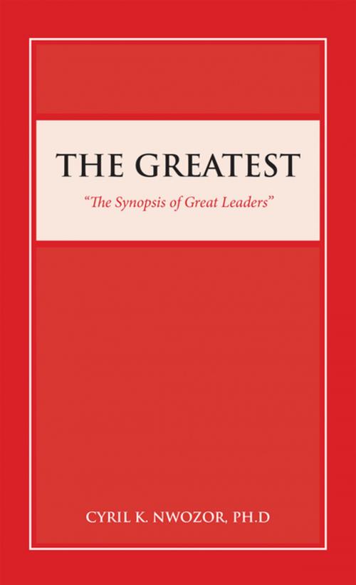 Cover of the book The Greatest by Cyril K. Nwozor PhD, iUniverse