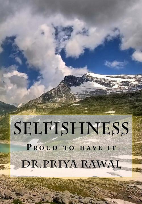 Cover of the book Selfishness by Dr.Priya Rawal, Dr.Priya Rawal
