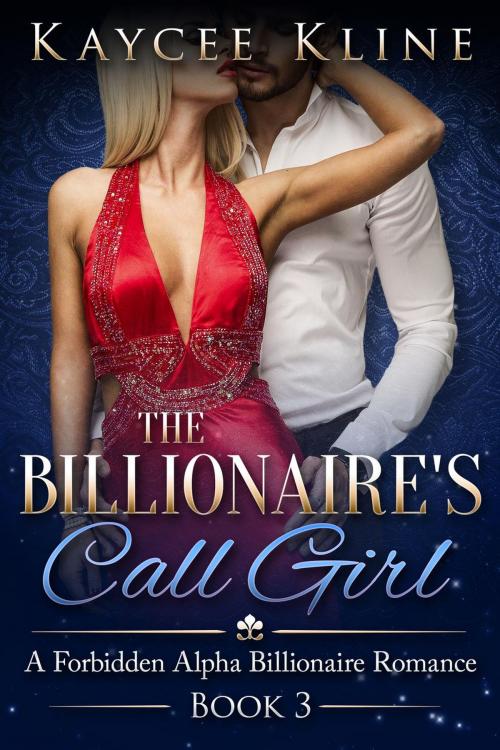 Cover of the book The Billionaire's Call Girl Book 3 by Kaycee Kline, Kaycee Kline