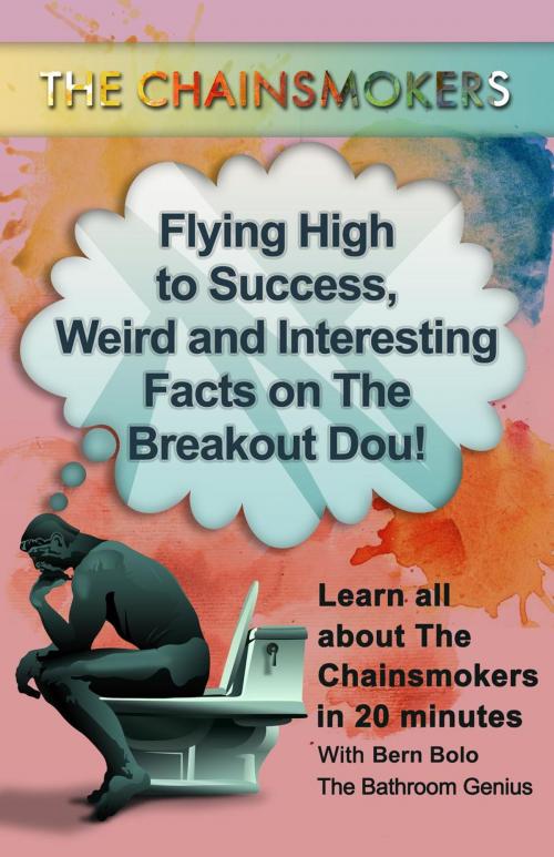 Cover of the book The Chainsmokers by BERN BOLO, BOLO INC.