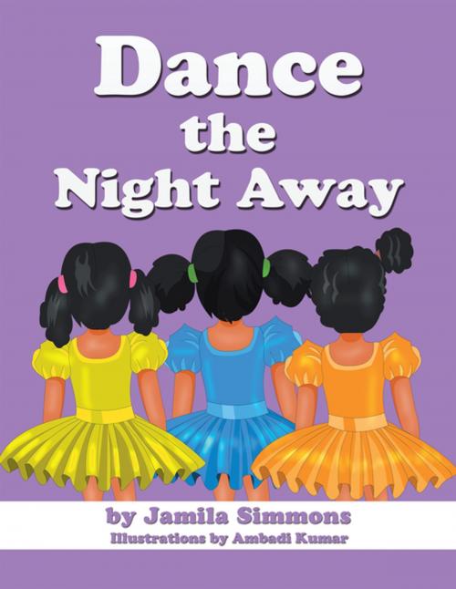 Cover of the book Dance the Night Away by Jamila Simmons, Xlibris US