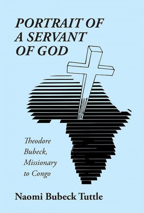Cover of the book Portrait of a Servant of God by Naomi Bubeck Tuttle, Xlibris US
