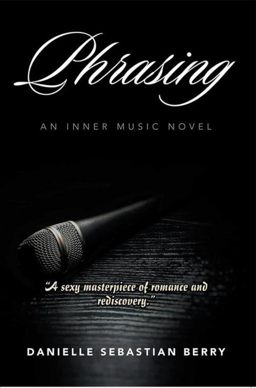 Cover of the book Phrasing by Danielle Sebastian Berry, Xlibris US