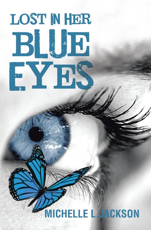 Cover of the book Lost in Her Blue Eyes by Michelle L. Jackson, Xlibris US