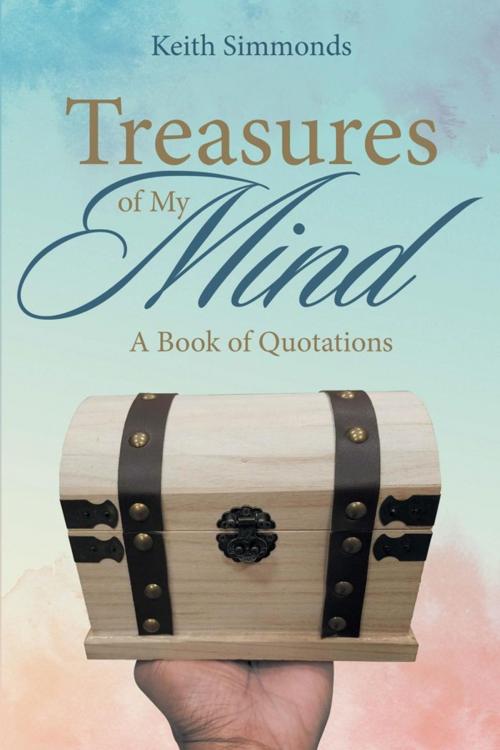 Cover of the book Treasures of My Mind by Keith Simmonds, Xlibris US