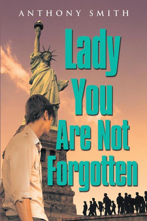 Cover of the book Lady You Are Not Forgotten by Anthony Smith, Xlibris US