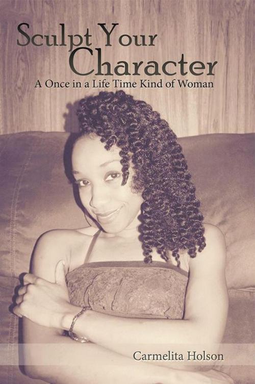 Cover of the book Sculpt Your Character by Carmelita Holson, Xlibris US