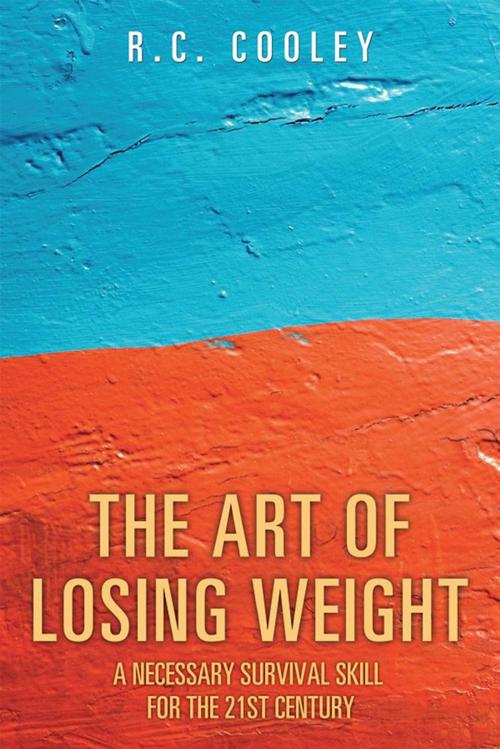 Cover of the book The Art of Losing Weight by R.C. Cooley, Xlibris US
