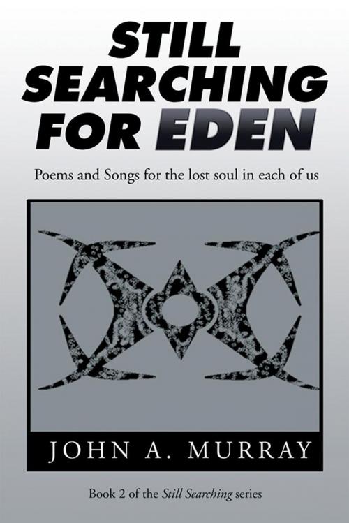 Cover of the book Still Searching for Eden by John A. Murray, Xlibris US