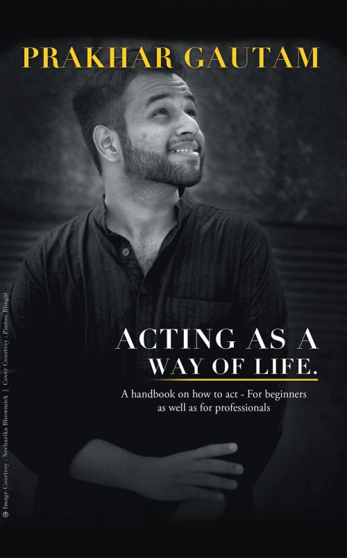 Cover of the book Acting as a Way of Life by Prakhar Gautam, Partridge Publishing India