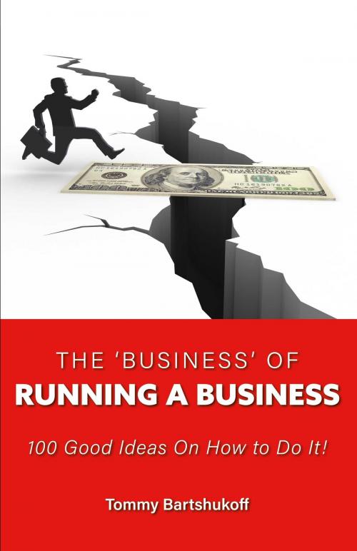 Cover of the book The ‘business’ of Running a Business by Tommy Bartshukoff, BookBaby