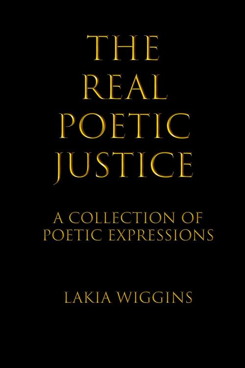 Cover of the book The Real Poetic Justice by Lakia Wiggins, BookBaby