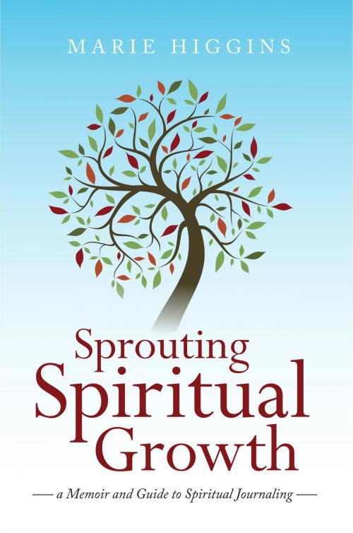 Cover of the book Sprouting Spiritual Growth by Marie Higgins, BookBaby