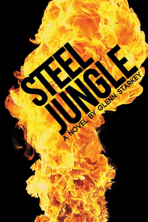 Cover of the book Steel Jungle by Glenn Starkey, BookBaby