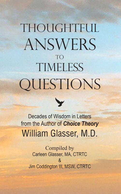 Cover of the book Thoughtful Answers to Timeless Questions: Decades of Wisdom in Letters by William Glasser, BookBaby