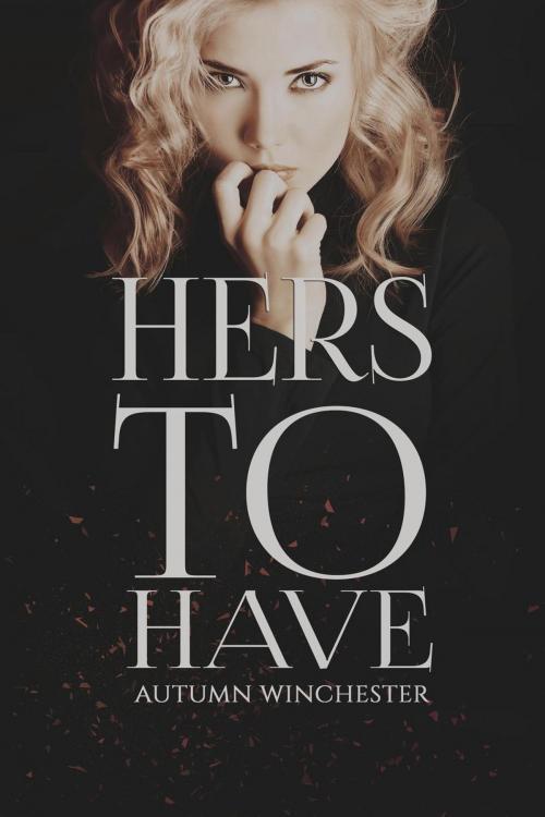 Cover of the book Hers to Have by Autumn Winchester, Autumn Winchester