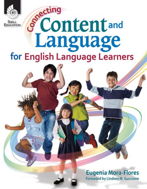 Cover of the book Connecting Content and Language for English Language Learners by Eugenia Mora-Flores, Shell Education