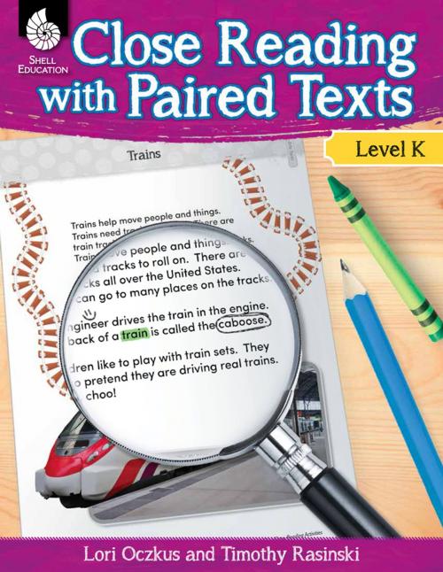 Cover of the book Close Reading with Paired Texts Level K: Engaging Lessons to Improve Comprehension by Lori Oczkus, Timothy Rasinski, Shell Education