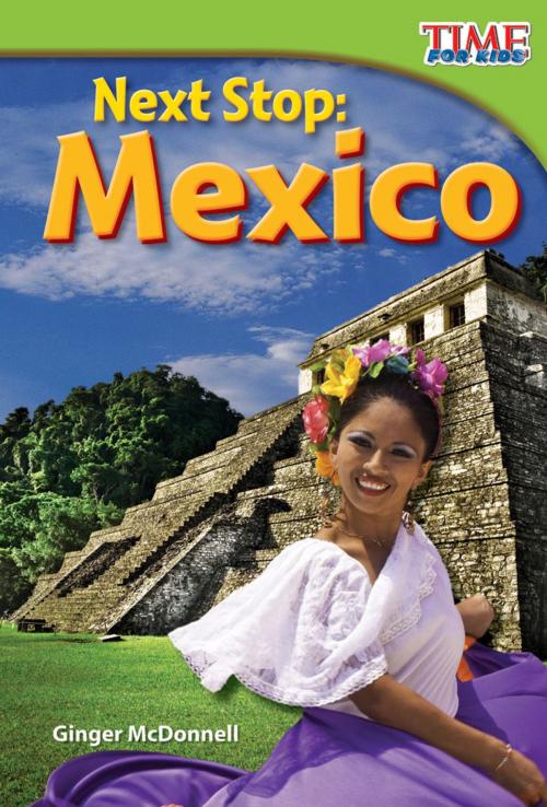Cover of the book Next Stop: Mexico by Ginger McDonnell, Teacher Created Materials