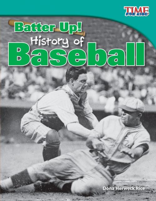 Cover of the book Batter Up! History of Baseball by Dona Herweck Rice, Teacher Created Materials