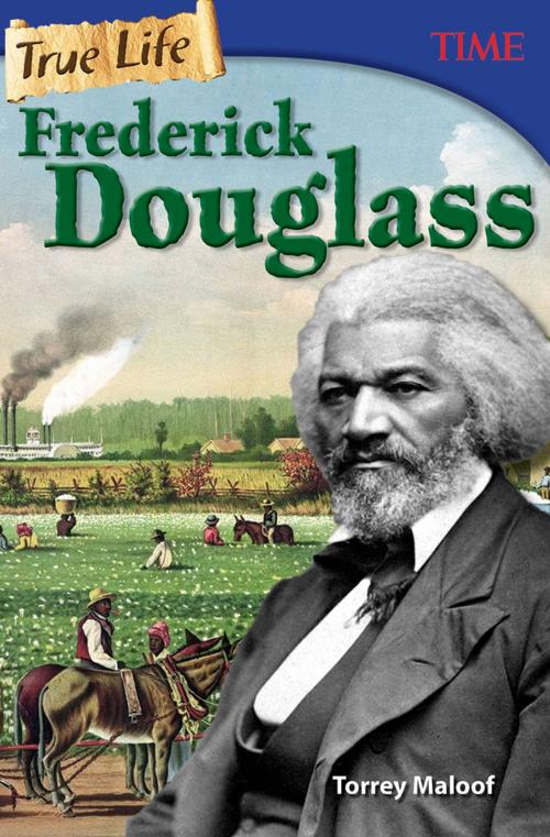 Cover of the book True Life: Frederick Douglass by Torrey Maloof, Teacher Created Materials