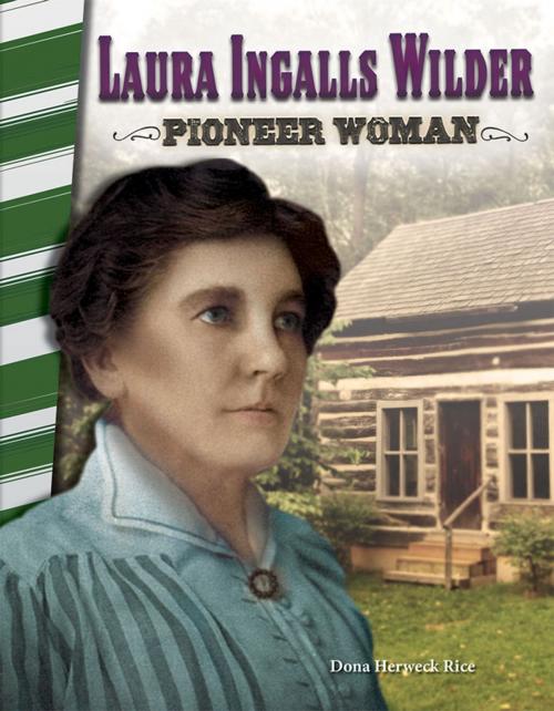 Cover of the book Laura Ingalls Wilder: Pioneer Woman by Dona Herweck Rice, Teacher Created Materials