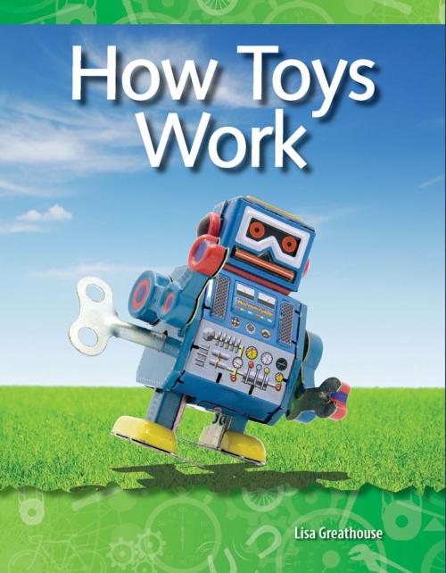 Cover of the book How Toys Work by Lisa Greathouse, Teacher Created Materials