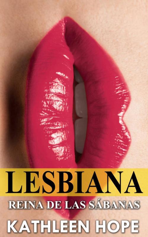 Cover of the book Lesbiana: Reina de las sábanas by Kathleen Hope, Michael van der Voort