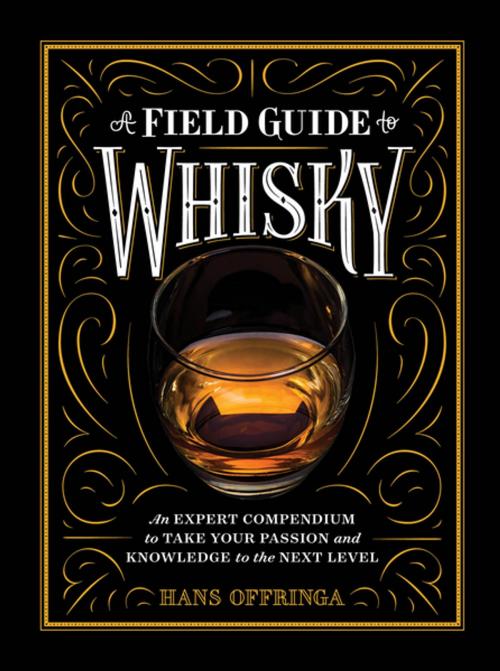 Cover of the book A Field Guide to Whisky by Hans Offringa, Artisan
