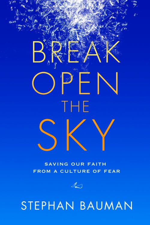 Cover of the book Break Open the Sky by Stephan Bauman, The Crown Publishing Group
