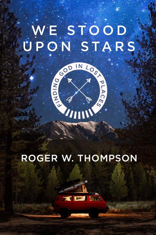 Cover of the book We Stood Upon Stars by Roger W. Thompson, The Crown Publishing Group