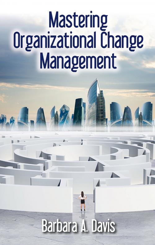 Cover of the book Mastering Organizational Change Management by Barbara Davis, J. Ross Publishing