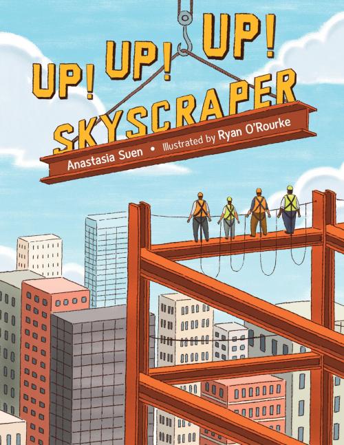 Cover of the book Up! Up! Up! Skyscraper by Anastasia Suen, Charlesbridge