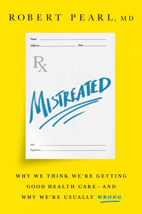 Cover of the book Mistreated by Robert Pearl, PublicAffairs