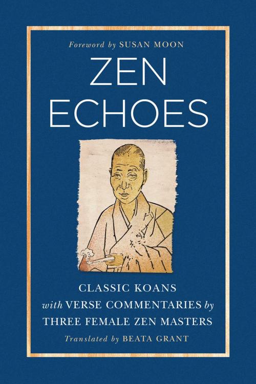 Cover of the book Zen Echoes by Beata Grant, Wisdom Publications